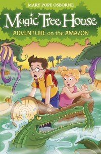  - Magic Tree House 6: Adventure on the Amazon