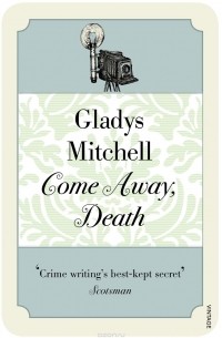 Глэдис Митчелл - Come Away, Death