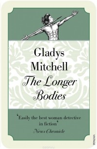 Глэдис Митчелл - The Longer Bodies
