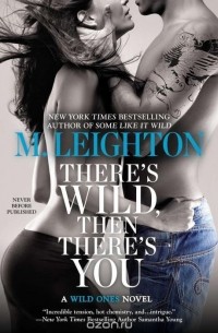 M. Leighton - There's Wild, Then There's You