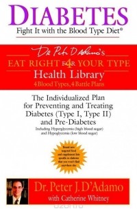 Питер Д`Адамо - Diabetes: Fight It with the Blood Type Diet
