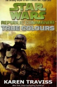 Karen Traviss - Star Wars Republic Commando: True Colours: True Colours v. 3
