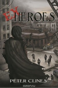 Peter Clines - Ex-Heroes