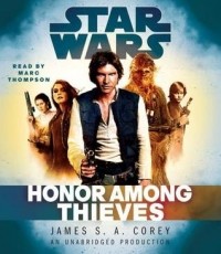 James S.A. Corey - Honor Among Thieves: Star Wars