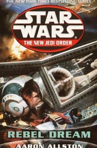 Aaron Allston - Rebel Dream: Star Wars (The New Jedi Order)