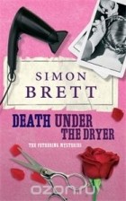 Simon Brett - Death Under the Dryer