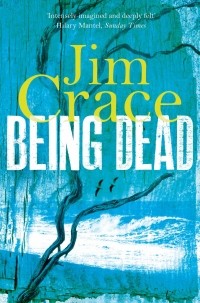 Jim Crace - Being Dead