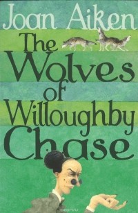 Joan Aiken - The Wolves Of Willoughby Chase