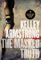 KELLEY ARMSTRONG - MASKED TRUTH, THE