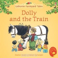 Heather Amery - Dolly and the Train (Mini Farmyard Tales)