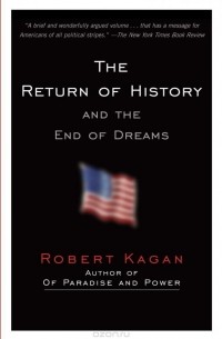 Robert Kagan - The Return of History and the End of Dreams