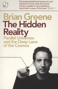 Brian Greene - The Hidden Reality: Parallel Universes and the Deep Laws of the Cosmos