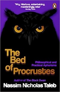 Нассим Николас Талеб - The Bed of Procrustes