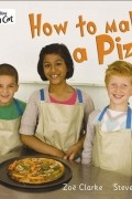 Zoe Clarke - How to Make a Pizza