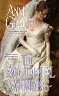 Anne Gracie - The Accidental Wedding