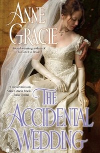 Anne Gracie - The Accidental Wedding