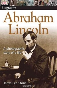 Таня Ли Стоун - DK Biography: Abraham Lincoln