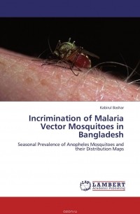 Kabirul Bashar - Incrimination of Malaria Vector Mosquitoes in Bangladesh