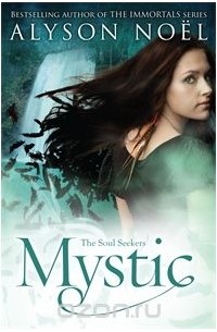 Alyson Noel - The Soul Seekers: Mystic