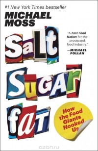 Michael Moss - Salt Sugar Fat: How the Food Giants Hooked Us