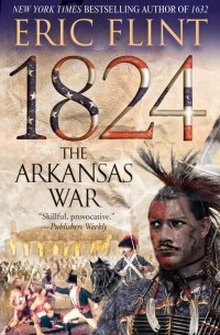 Эрик Флинт - 1824: The Arkansas War
