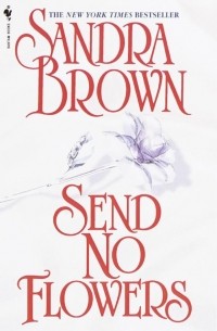 Sandra Brown - Send No Flowers