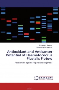  - Antioxidant and Anticancer Potential of Haematococcus Pluvialis Flotow