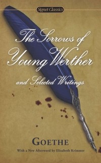 Goethe - The Sorrows of Young Werther and Selected Writings