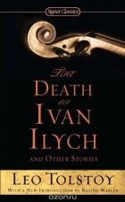 Leo Tolstoy - The Death of Ivan Ilych and Other Stories
