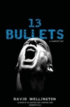 David Wellington - 13 Bullets