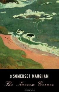 W. Somerset Maugham - The Narrow Corner