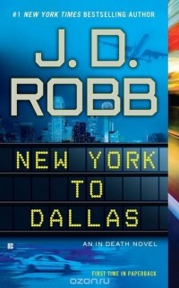 J. D. Robb - New York to Dallas