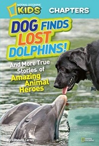Элизабет Карни - National Geographic Kids Chapters: Dog Finds Lost Dolphins