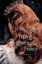 Jean Plaidy - Mary, Queen of France