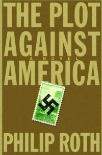 Philip Roth - The Plot Against America