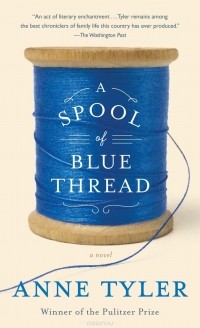 Anne Tyler - A Spool of Blue Thread