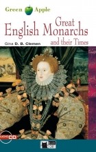 Gina D.B. Clemen - Great English Monarchs and their Times