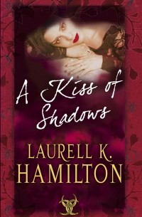 Laurell K. Hamilton - A Kiss Of Shadows