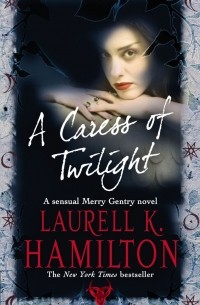 Laurell K. Hamilton - A Caress Of Twilight