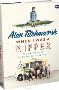 Alan Titchmarsh - When I Was a Nipper