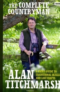 Alan Titchmarsh - The Complete Countryman