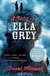 David Almond - A Song for Ella Grey