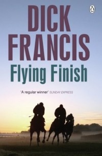 Dick Francis - Flying Finish