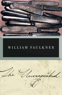 William Faulkner - The Unvanquished