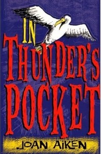 Joan Aiken - In Thunder's Pocket