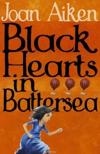 Joan Aiken - Black Hearts in Battersea