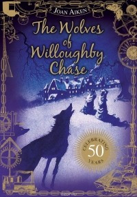 Joan Aiken - The Wolves Of Willoughby Chase