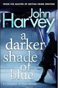 John Harvey - A Darker Shade of Blue