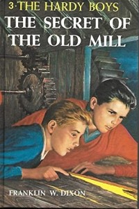 Franklin W. Dixon - Hardy Boys 03: the Secret of the Old Mill