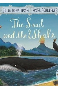 Джулия Дональдсон - Snail and the Whale